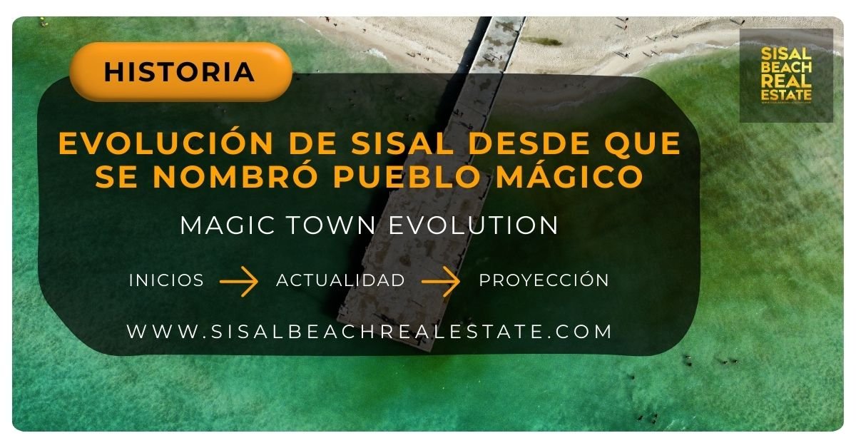 Evolución de Sisal desde que se nombró Pueblo Mágico