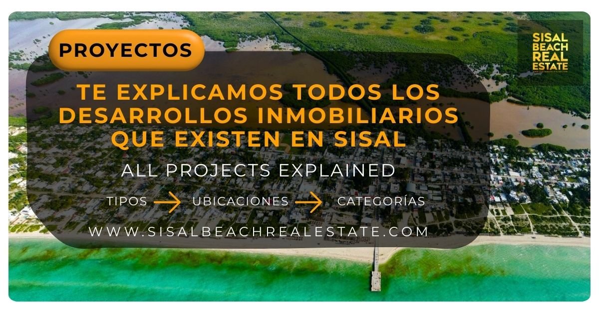 Te explicamos todos los desarrollos inmobiliarios que existen en Sisal